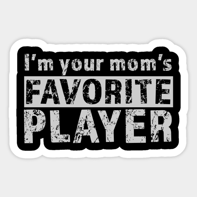 Your Mom's Favorite Player Sticker by OWEDesigns